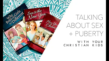 Talking To Your Kids About Sex & Puberty | Christian