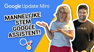 NIEUW: de mannelijke stem van de Google Assistent! - Google Update Mini