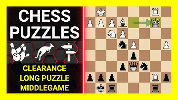 Chess Puzzles to Practice. Themes: Clearance, Long puzzle, Middlegame. Learn Chess