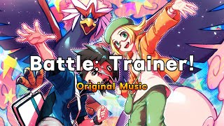 [Original Music] Battle! (Trainer) @kenzonflomusic