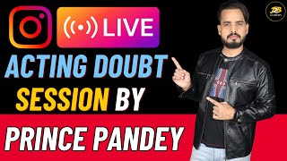Join to Bollywood Live Acting Doubt Session By Prince Pandey #liveacting #live