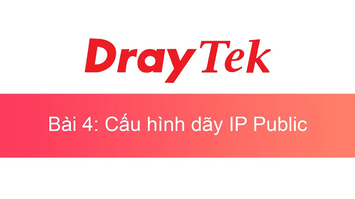 004. Cấu hình dãy IP Public (#CHDIP) | DrayTek Unofficial