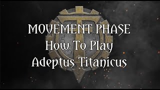 How to Play Adeptus Titanicus - 4. Movement Phase