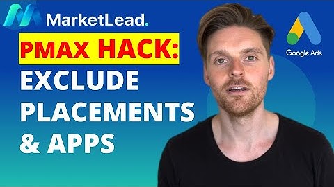 🔨 PMAX HACK: Exclude Placements and App From PMAX