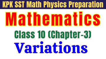 Variations | Class 10 Math Chapter 3 | SST Math Physics, One Paper & Lecturer Math Jobs Preparation