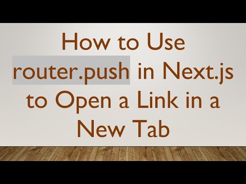 How to Use router.push in Next.js to Open a Link in a New Tab