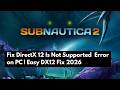 Fix Subnautica 2 DirectX 12 Is Not Supported Error on PC | Easy DX12 Fix 2026