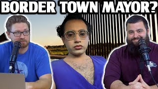 Trans Border Town Mayor! - Ep162