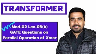 Mod-02 Lec-08(b) GATE Questions on Parallel Operation of Transformer | Electrical Machine