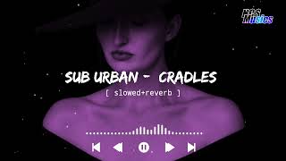 Sub Urban - Cradles [ slowed+reverb ] || NCS Music