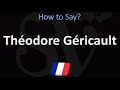 How to Pronounce Théodore Géricault? (CORRECTLY)