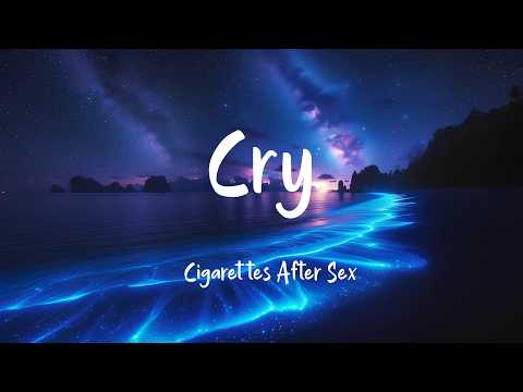Cigarettes After Sex - Cry (Lyrics) | (Loop video)