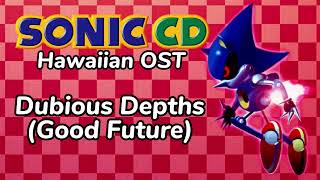 Sonic CD (Hawaiian OST) - Dubious Depths (Good Future)