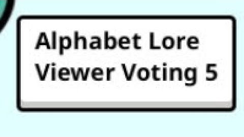 Alphabet Lore Viewer Voting 5