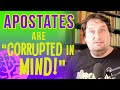 Apostates Are "Corrupted In Mind!"