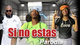 Video thumbnail of "SI NO ESTAS - IÑIGO QUINTERO (parodia)"