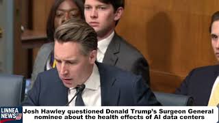 Hawley questioned Donald Trump’s Surgeon General nominee about the health effects of AI data centers