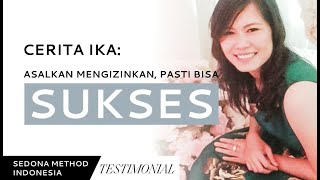 Ika's Story: Achieving all your goals and business success when you allow yourself to have them!