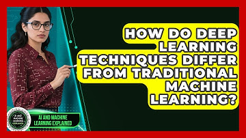 How Do Deep Learning Techniques Differ From Traditional Machine Learning?