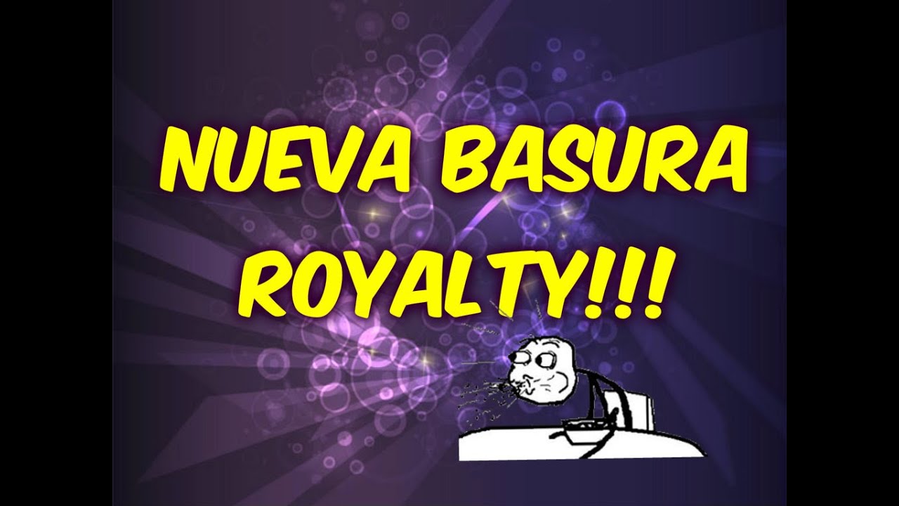 NUEVAS ARMAS ROYALTY// MAL MAL :(( como mejorar la digestion