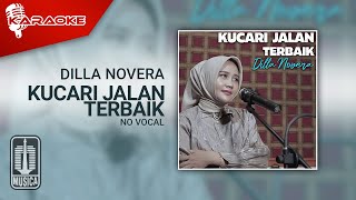 Download Lagu Dilla Novera - Kucari Jalan Terbaik (Karaoke Video) | No Vocal MP3