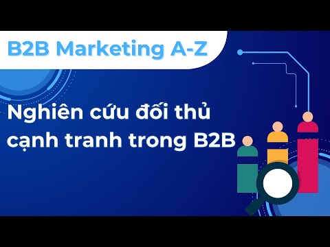 3 bước đơn giản để hiểu rõ đối thủ cạnh tranh trong ngành B2B