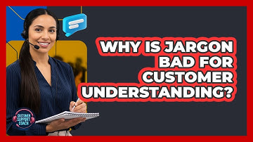 Why Is Jargon Bad For Customer Understanding?