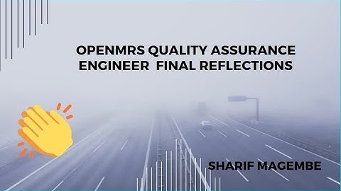 Quality Assurance for OpenMRS Final reflections overview