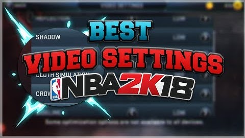 THE BEST VIDEO SETTINGS FOR NBA 2K18 MOBILE!! NO MORE LAG!!