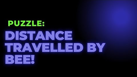 Puzzle:distance travelled by bee!