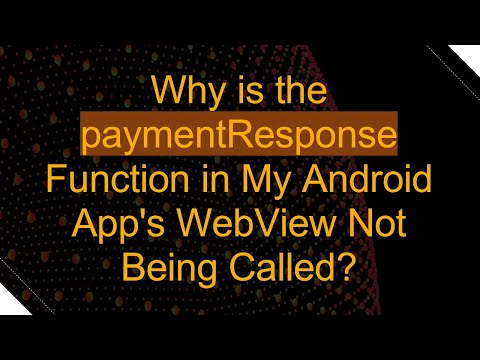 Why is the paymentResponse Function in My Android App's WebView Not Being Called?
