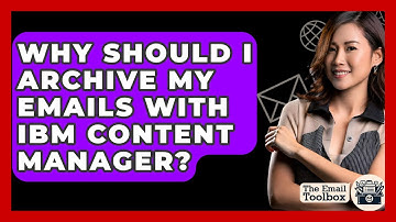 Why Should I Archive My Emails With IBM Content Manager? - TheEmailToolbox.com
