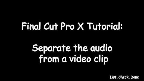 Final Cut Pro X tutorial: Separate audio from a video clip | List, Check, Done