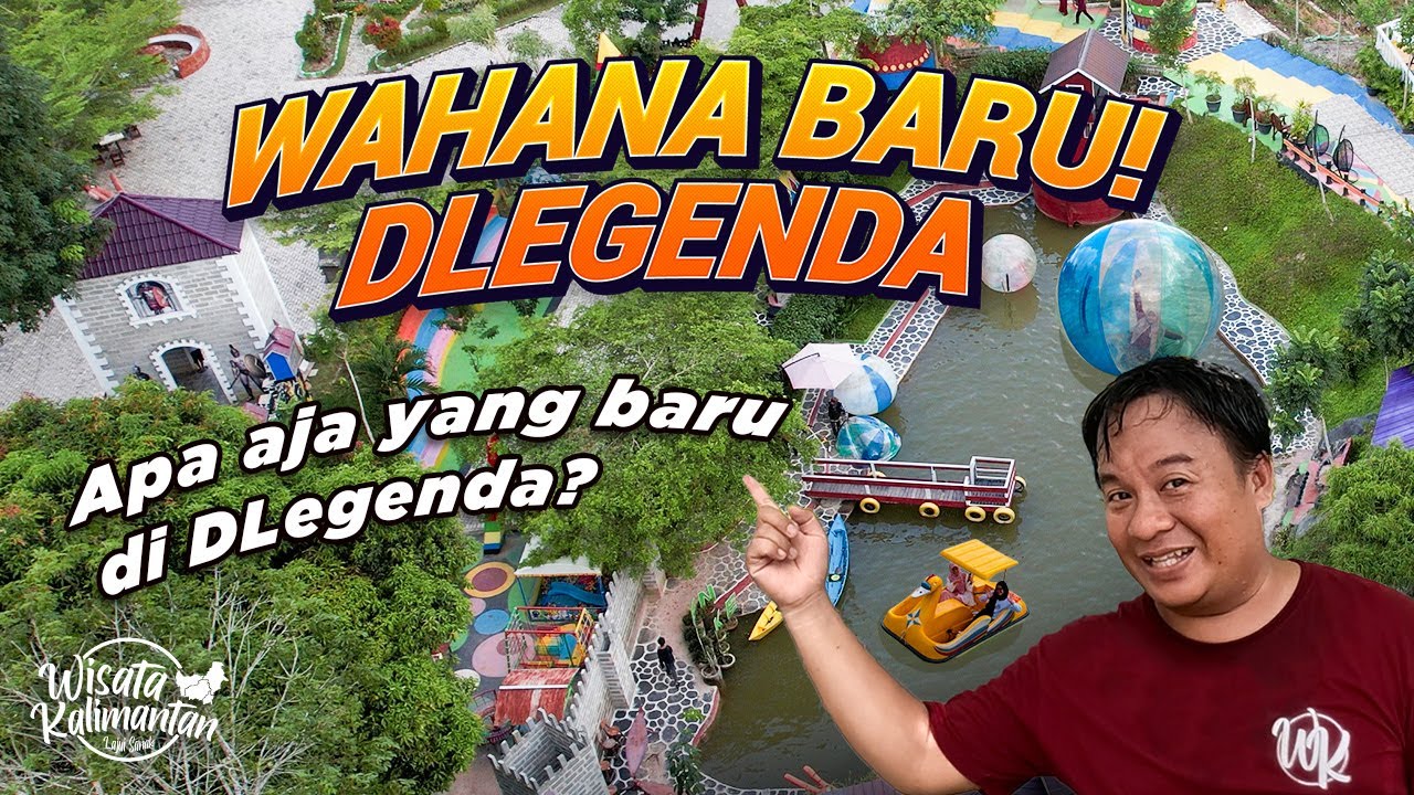 ADA BANYAK WAHANA BARU DI DLEGENDA! - WISATA DLEGENDA - Kiram - Wisata Kalimantan
