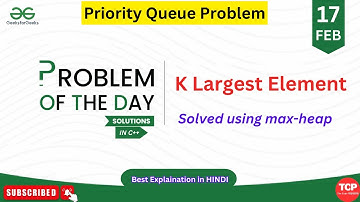 K largest elements | GFG PTOD | 17 Feb | Leetcode | GeeksForGeeks