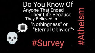 #survey | How Many People Ended Their Lives Believing Death = Nothingness