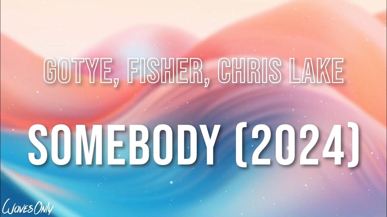 Gotye, Fisher, Chris Lake Somebody (2024) (Lyrics) YouTube
