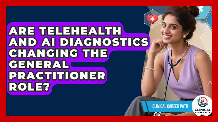 Are Telehealth And AI Diagnostics Changing The General Practitioner Role? - Clinical Career Path
