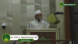 KEMULIAAN DAN KEUTAMAAN ORANG YANG BERTAQWA !!! KHUTBAH JUM'AT TGH. DR. Lalu Ahmad Zaenuri Lc, Ma