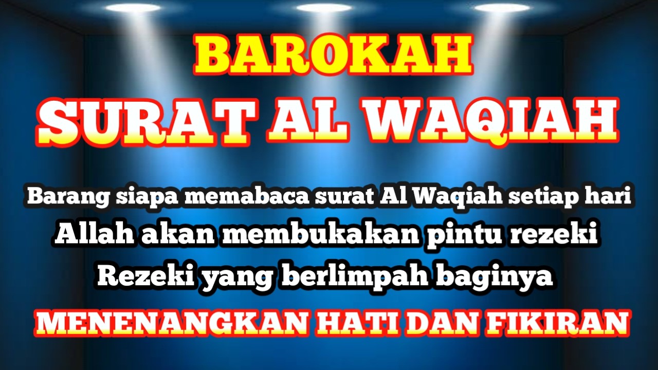 SURAT AL WAQIAH,DAHSYATNYA AYAT INI, 1X PUTAR, REJEKIMU AKAN DATANG BERTUBI-TUBI,TAK DISANGKA-SANGKA