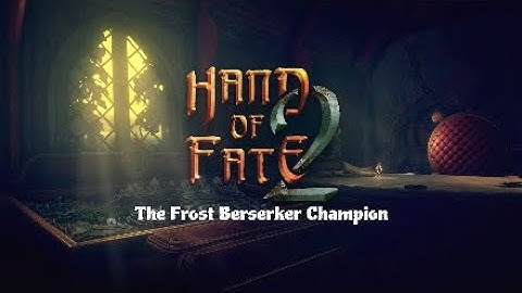 Hand of Fate 2 Part 4: The Frost Berserker Champion