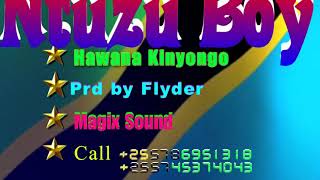 Ntuzu Boy Mose B -- Song Hawana Kinyongo