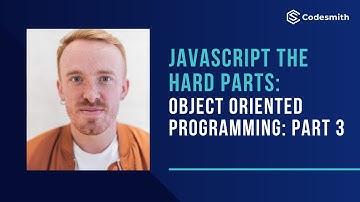Part 3: JavaScript The Hard Parts: Object Oriented Programming