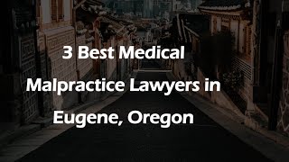 Match Highlights 3 Best Medical Malpractice Lawyers in Eugene, Oregon | Medical Negligence Lawyers