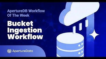 Demo of Bucket Ingestion Workflow on ApertureDB Cloud
