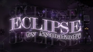 (Verified by @DashY_GD) Eclipse (Extreme Demon) by Ayanakodji and others | MrSpaghetti