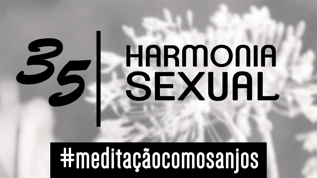 Meditação para a harmonia sexual - Ian Mecler - Anjo 35 - Ravakiah ...