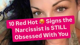 10 Red Hot  Signs The Narcissist Is Still Obsessed With You