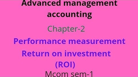 management accounting/chapter2 performance measurement/return on investment/mcom/calicut university