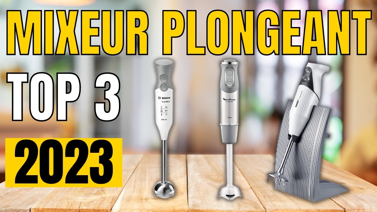 Les 6 meilleurs mixeurs plongeants : guide d'achat complet